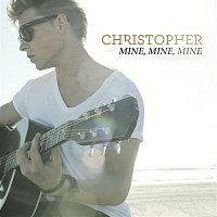 Christopher – Mine, Mine, Mine