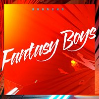BRONCHO – Fantasy Boys