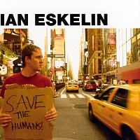 Ian Eskelin – Save The Humans