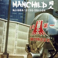 Manchild – Return To The Dragon