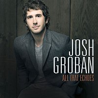 Josh Groban – All That Echoes (Deluxe)