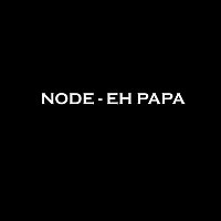 NODE – EH PAPA