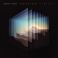 Miguel Migs – Shaping Visions