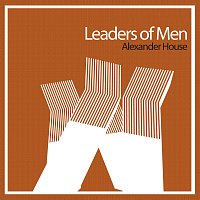 Leaders Of Men – Alexander House
