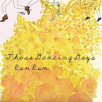 Those Dancing Days – Run Run