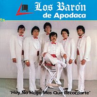 Los Barón De Apodaca – Hoy No Hago Mas Que Recordarte