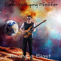 Daniel Wolfgang Pfeiffer – Having a Blast
