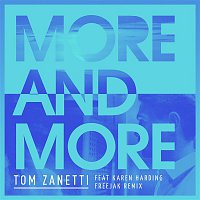 Tom Zanetti, Karen Harding – More & More (Freejak Remix)