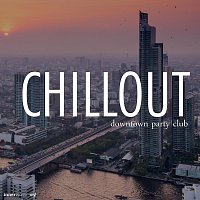 Různí interpreti – Chillout Downtown Party Club