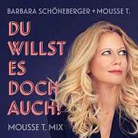 Barbara Schoneberger & Mousse T. – Du willst es doch auch! (Mousse T. Mix)