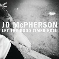JD McPherson – Let The Good Times Roll