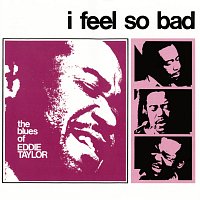 Eddie Taylor – I Feel So Bad