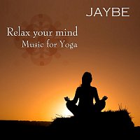Jaybe – Relax your mind - Music for Yoga