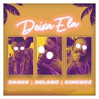 Shark, Delano, Gimenez – Deixa Ela