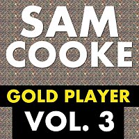 Sam Cooke – Gold Player Vol. 3