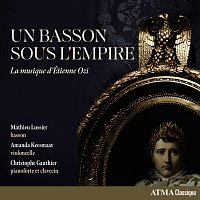 Mathieu Lussier, Amanda Keesmaat, Christophe Gauthier – Un basson sous l'Empire: La musique d'Étienne Ozi