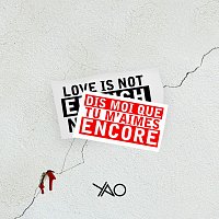 YAO – Dis-moi que tu m'aimes encore (Love is not enough no more)