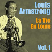 Louis Armstrong – La Vie En Louis Vol.  1