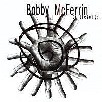 Bobby McFerrin – Circlesongs