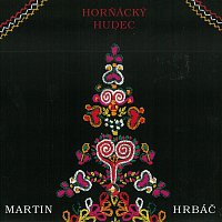 Horňácká cimbálová muzika Martina Hrbáče – Horňácký hudec