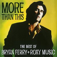 Přední strana obalu CD More Than This - The Best Of Bryan Ferry And Roxy Music
