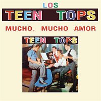 Los Teen Tops – Los Teen Tops (Mucho, Mucho Amor)