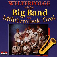 Big Band der Militarmusik Tirol – Welterfolge mit der Big Band der Militarmusik Tirol