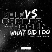 Kele vs. Sander van Doorn – What Did I Do (feat. Lucy Taylor)