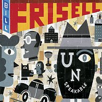 Bill Frisell – Unspeakable