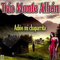 Trío Monte Albán – Adiós Mi Chaparrita