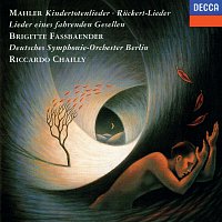 Mahler: Ruckert Lieder; Kindertotenlieder; Lieder eines fahrenden Gesellen; Des Knaben Wunderhorn