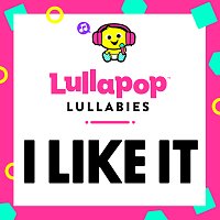 Lullapop Lullabies – I Like It