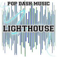 Pop Dash Music – Lighthouse