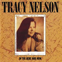 Tracy Nelson – In The Here And Now
