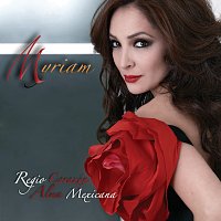 Myriam – ?Regio Corazón, Alma Mexicana!
