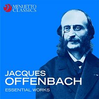 Various Artists.. – Jacques Offenbach: Essential Works