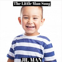 Jr. Man – The Little Man Song