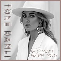 Tone Damli – If I Can't Have You
