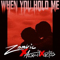 Zombic, Aexcit, aetos – When You Hold Me