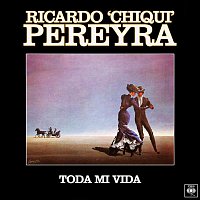 Ricardo "Chiqui" Pereyra – Toda Mi Vida