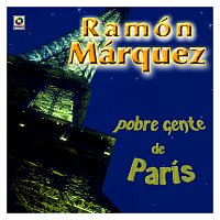 Ramón Marquez – Pobre Gente De París