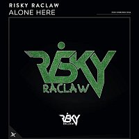 Risky Raclaw – Alone Here