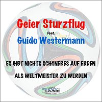 Geier Sturzflug feat. Guido Westermann – Es gibt nichts schoneres auf Erden (als Weltmeister zu werden)