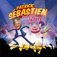 Patrick Sébastien – Ca va etre ta fete (Edition 40 ans de carriere)