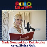 Elwira Mejk – POLO Wiersze - Maria Konopnicka - Kukułeczka