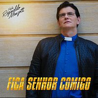 Padre Reginaldo Manzotti – Fica Senhor Comigo