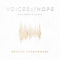 Voices  Of Hope Children's Choir – Heaven Everywhere