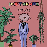 Ike Thomas – Anyway