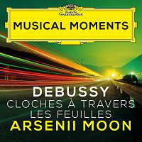 Arsenii Moon – Debussy: Images II, CD 120: I. Cloches a travers les feuilles [Musical Moments]