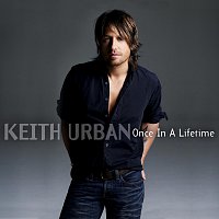 Keith Urban – Once In A Lifetime